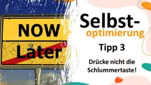 Selbstoptimierung Tipp 3 - Drücke nicht die Schlummertaste