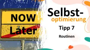 Selbstoptimierung Tipp 7 - Routinen