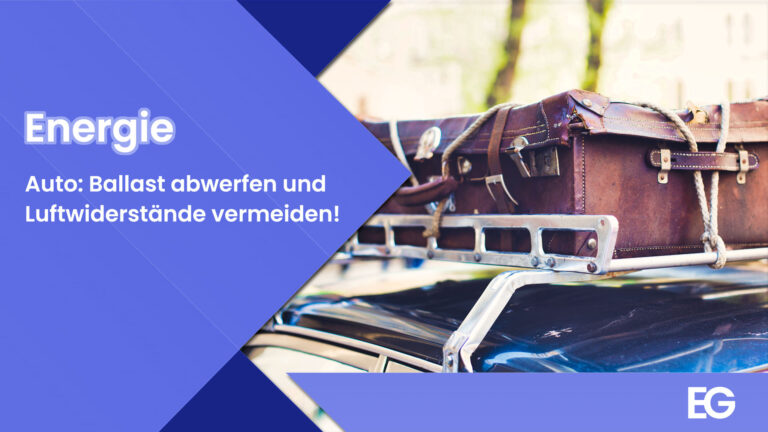 Auto: Ballast abwerfen und Luftwiderstand vermeiden - Schont die Umwelt und den Geldbeutel.
