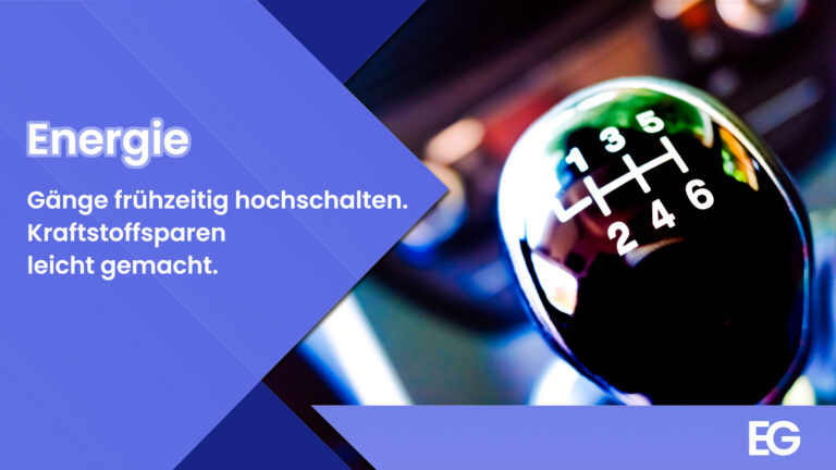 Die Gänge frühzeitig hochschalten und Kraftstoff sparen.