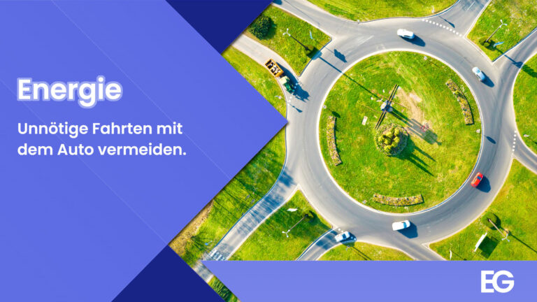 Unnötige Fahrten mit dem Auto vermeiden.